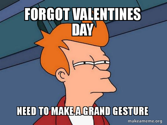 What To Do If You Forgot Valentine’s Day